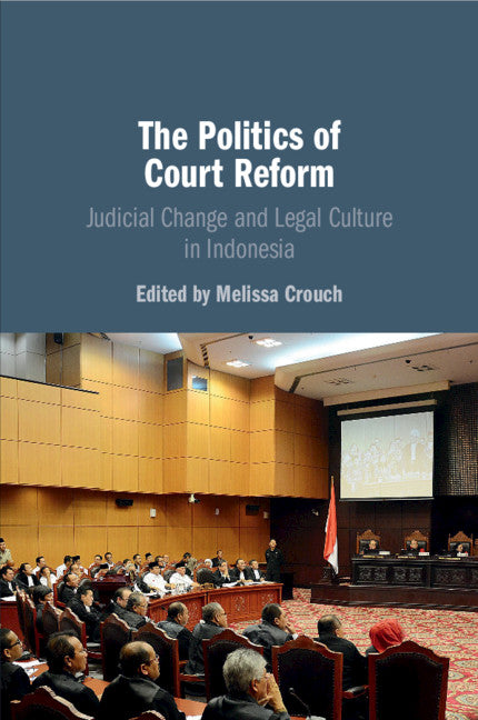 The Politics of Court Reform; Judicial Change and Legal Culture in Indonesia (Paperback / softback) 9781108737081