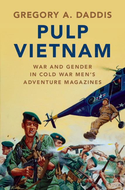 Pulp Vietnam; War and Gender in Cold War Men's Adventure Magazines (Paperback / softback) 9781108737302