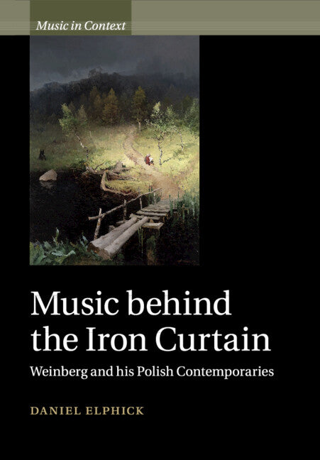 Music behind the Iron Curtain; Weinberg and his Polish Contemporaries (Paperback / softback) 9781108737760