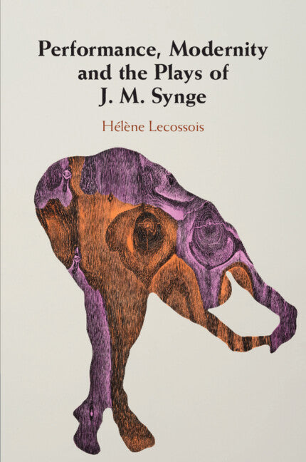 Performance, Modernity and the Plays of J. M. Synge (Paperback / softback) 9781108738088