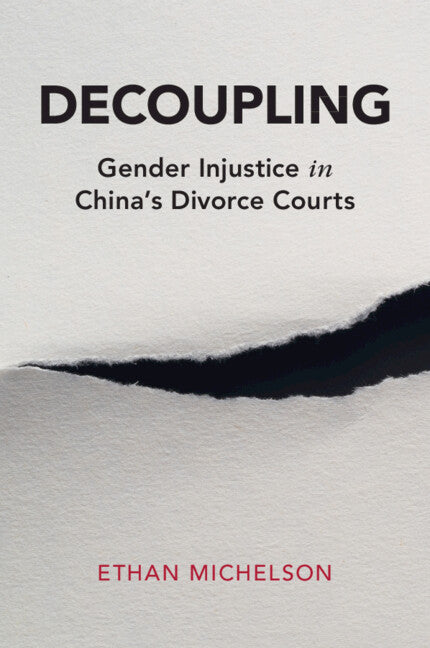 Decoupling; Gender Injustice in China's Divorce Courts (Paperback / softback) 9781108738156