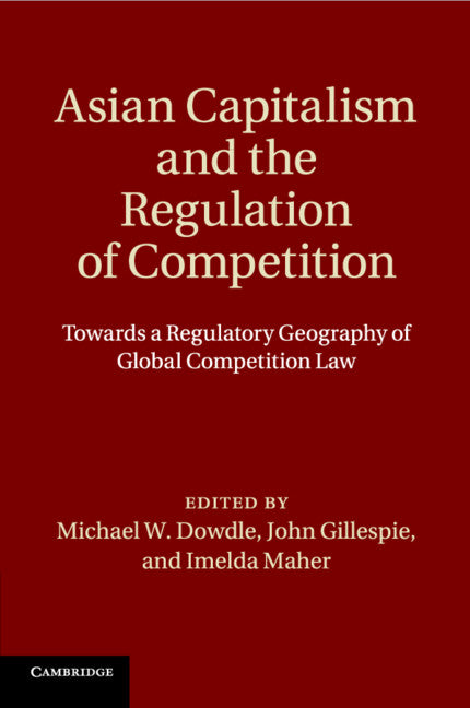 Asian Capitalism and the Regulation of Competition; Towards a Regulatory Geography of Global Competition Law (Paperback / softback) 9781108738224