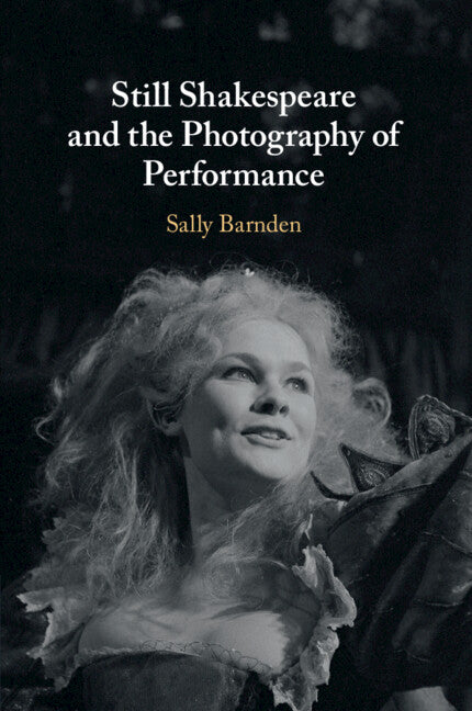 Still Shakespeare and the Photography of Performance (Paperback / softback) 9781108738255