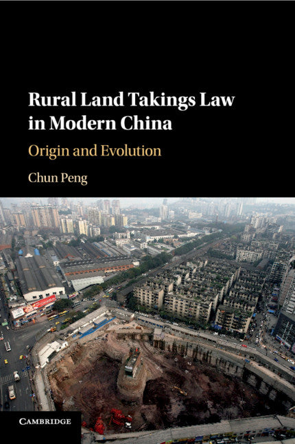Rural Land Takings Law in Modern China; Origin and Evolution (Paperback / softback) 9781108738293