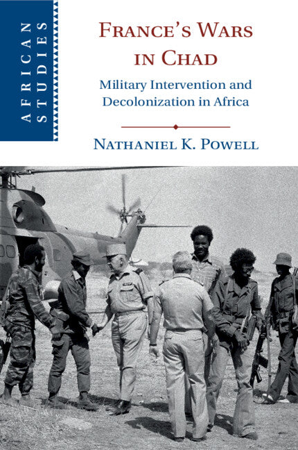 France's Wars in Chad; Military Intervention and Decolonization in Africa (Paperback / softback) 9781108738620