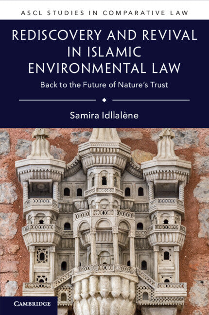 Rediscovery and Revival in Islamic Environmental Law; Back to the Future of Nature's Trust (Paperback / softback) 9781108738842