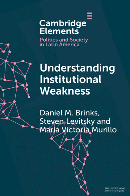 Understanding Institutional Weakness; Power and Design in Latin American Institutions (Paperback / softback) 9781108738880