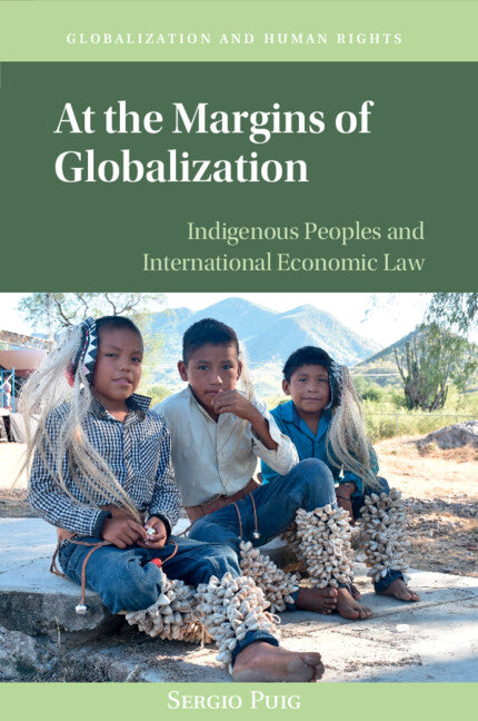 At the Margins of Globalization; Indigenous Peoples and International Economic Law (Paperback / softback) 9781108740197