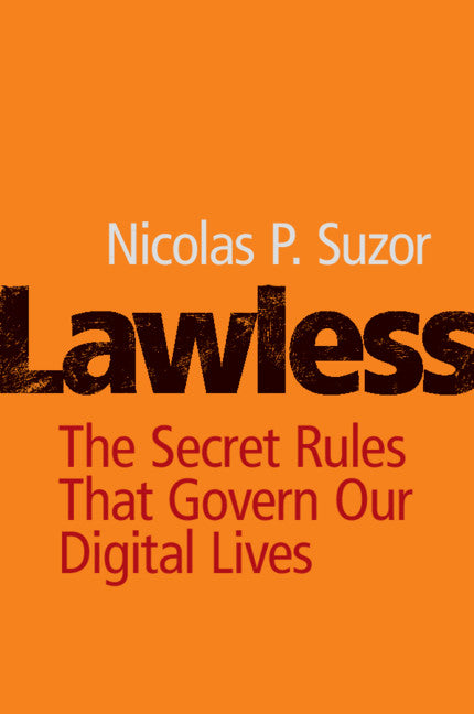 Lawless; The Secret Rules That Govern our Digital Lives (Paperback / softback) 9781108740470