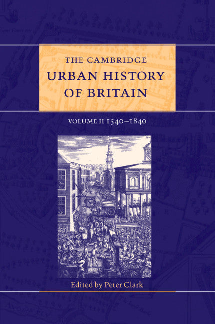 The Cambridge Urban History of Britain: Volume 2, 1540–1840 (Paperback / softback) 9781108740692