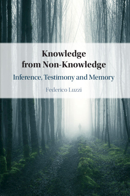 Knowledge from Non-Knowledge; Inference, Testimony and Memory (Paperback / softback) 9781108741316