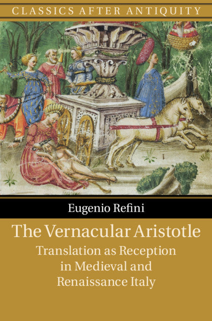 The Vernacular Aristotle; Translation as Reception in Medieval and Renaissance Italy (Paperback / softback) 9781108741439