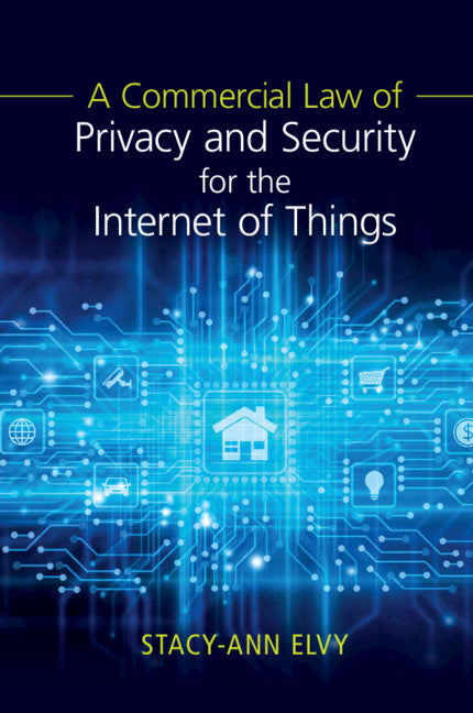 A Commercial Law of Privacy and Security for the Internet of Things (Paperback / softback) 9781108741781