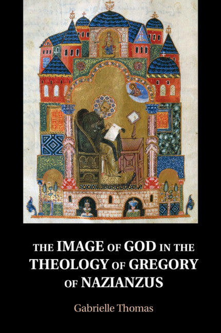 The Image of God in the Theology of Gregory of Nazianzus (Paperback / softback) 9781108742528