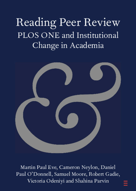 Reading Peer Review; PLOS ONE and Institutional Change in Academia (Paperback / softback) 9781108742702