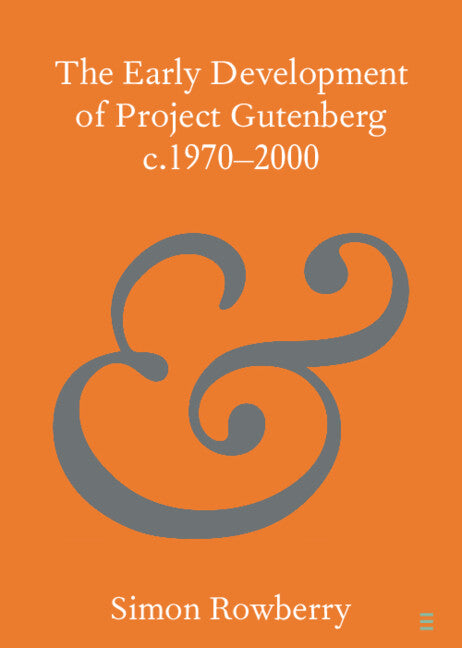 The Early Development of Project Gutenberg c.1970–2000 (Paperback / softback) 9781108743181