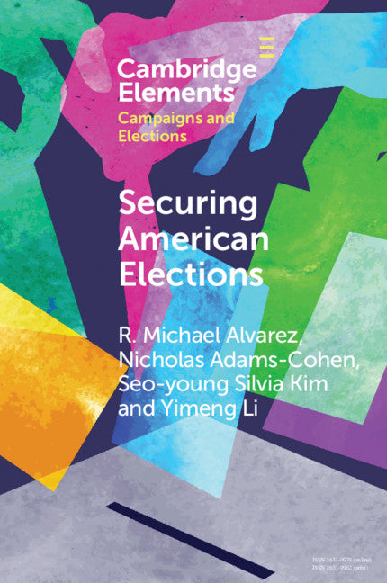 Securing American Elections; How Data-Driven Election Monitoring Can Improve Our Democracy (Paperback / softback) 9781108744928