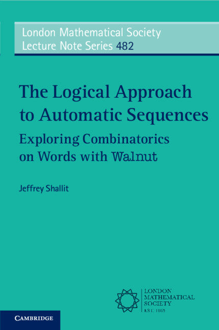 The Logical Approach to Automatic Sequences; Exploring Combinatorics on Words with Walnut (Paperback / softback) 9781108745246