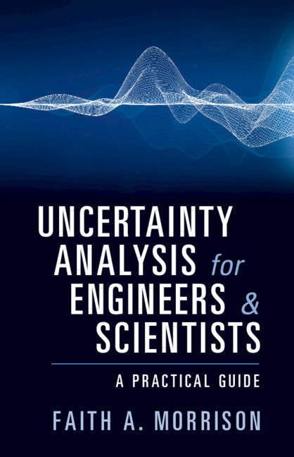 Uncertainty Analysis for Engineers and Scientists; A Practical Guide (Paperback / softback) 9781108745741