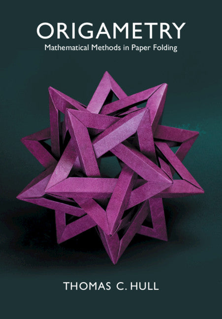 Origametry; Mathematical Methods in Paper Folding (Paperback / softback) 9781108746113