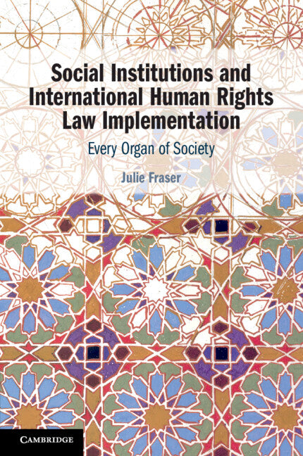 Social Institutions and International Human Rights Law Implementation; Every Organ of Society (Paperback / softback) 9781108747387