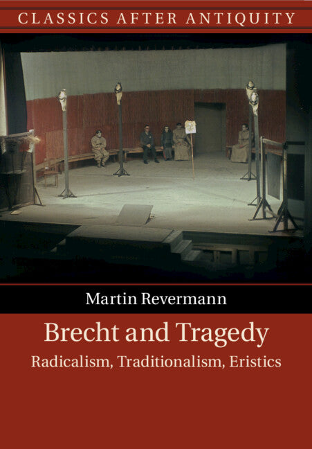 Brecht and Tragedy; Radicalism, Traditionalism, Eristics (Paperback / softback) 9781108747455