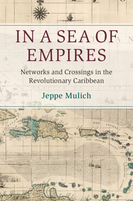 In a Sea of Empires; Networks and Crossings in the Revolutionary Caribbean (Paperback / softback) 9781108747479