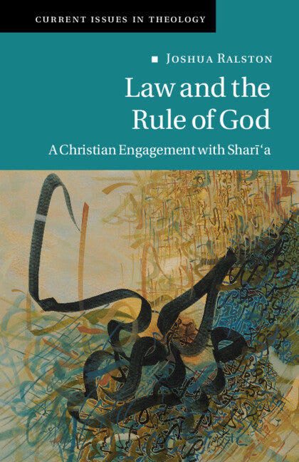 Law and the Rule of God; A Christian Engagement with Shari'a (Paperback / softback) 9781108747646