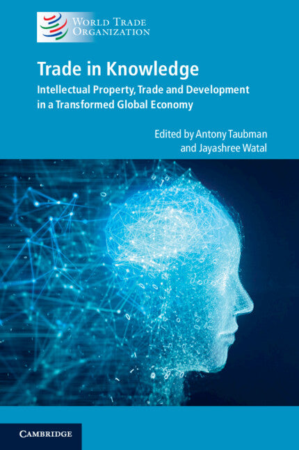 Trade in Knowledge; Intellectual Property, Trade and Development in a Transformed Global Economy (Paperback / softback) 9781108748476