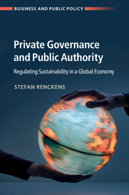 Private Governance and Public Authority; Regulating Sustainability in a Global Economy (Paperback / softback) 9781108748483