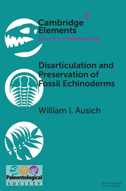 Disarticulation and Preservation of Fossil Echinoderms: Recognition of Ecological-Time Information in the Echinoderm Fossil Record (Paperback / softback) 9781108789806