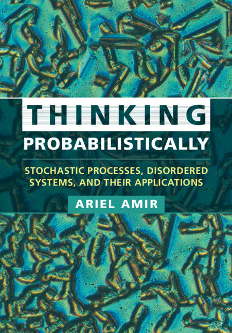 Thinking Probabilistically; Stochastic Processes, Disordered Systems, and Their Applications (Paperback / softback) 9781108789981