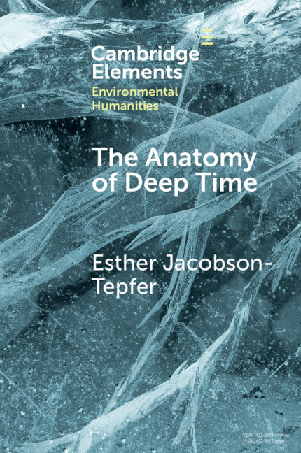 The Anatomy of Deep Time; Rock Art and Landscape in the Altai Mountains of Mongolia (Paperback / softback) 9781108790086