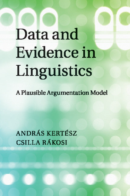 Data and Evidence in Linguistics; A Plausible Argumentation Model (Paperback / softback) 9781108790604