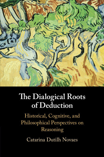 The Dialogical Roots of Deduction; Historical, Cognitive, and Philosophical Perspectives on Reasoning (Paperback / softback) 9781108790925