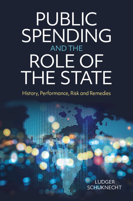 Public Spending and the Role of the State; History, Performance, Risk and Remedies (Paperback / softback) 9781108791700