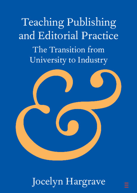 Teaching Publishing and Editorial Practice; The Transition from University to Industry (Paperback / softback) 9781108791946
