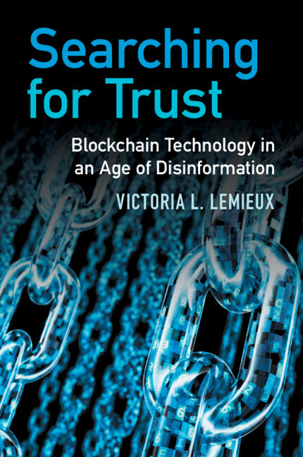 Searching for Trust; Blockchain Technology in an Age of Disinformation (Paperback / softback) 9781108792448