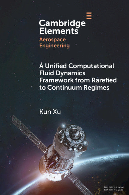 A Unified Computational Fluid Dynamics Framework from Rarefied to Continuum Regimes (Paperback / softback) 9781108792486