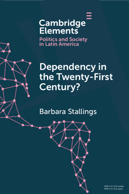 Dependency in the Twenty-First Century?; The Political Economy of China-Latin America Relations (Paperback / softback) 9781108793032