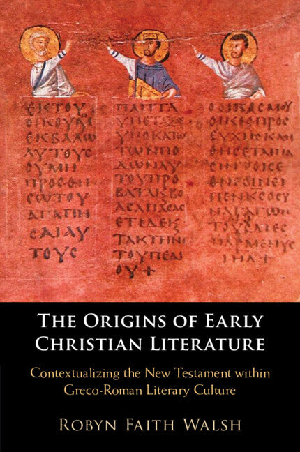 The Origins of Early Christian Literature; Contextualizing the New Testament within Greco-Roman Literary Culture (Paperback / softback) 9781108793131