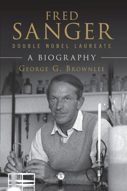 Fred Sanger - Double Nobel Laureate; A Biography (Paperback / softback) 9781108794534