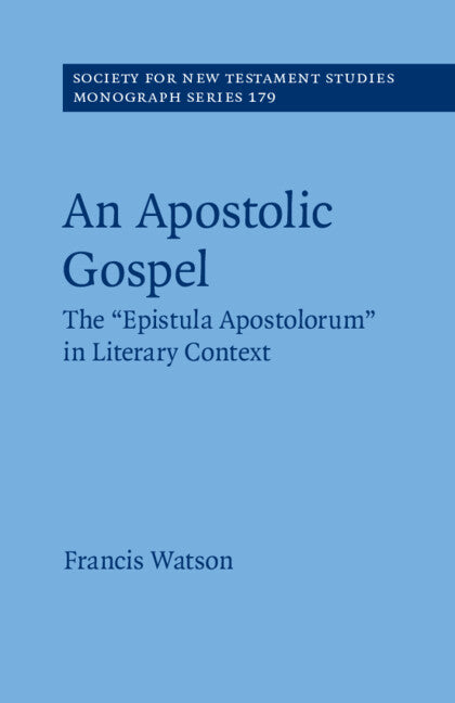 An Apostolic Gospel; The 'Epistula Apostolorum' in Literary Context (Paperback / softback) 9781108794619