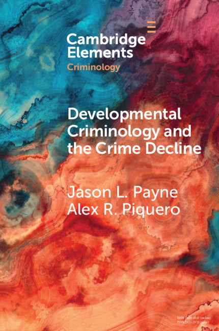 Developmental Criminology and the Crime Decline; A Comparative Analysis of the Criminal Careers of Two New South Wales Birth Cohorts (Paperback / softback) 9781108794794