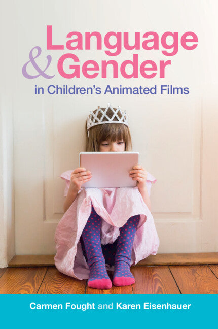 Language and Gender in Children's Animated Films; Exploring Disney and Pixar (Paperback / softback) 9781108795036