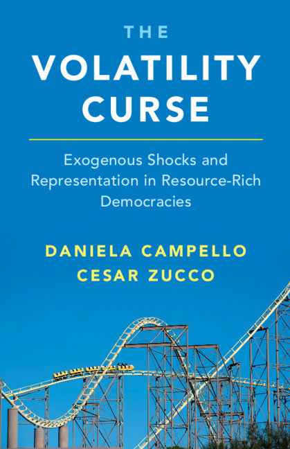 The Volatility Curse; Exogenous Shocks and Representation in Resource-Rich Democracies (Paperback / softback) 9781108795357