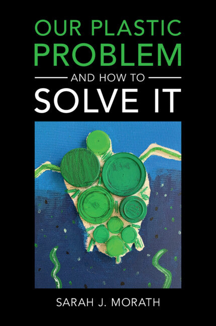 Our Plastic Problem and How to Solve It (Paperback / softback) 9781108795371