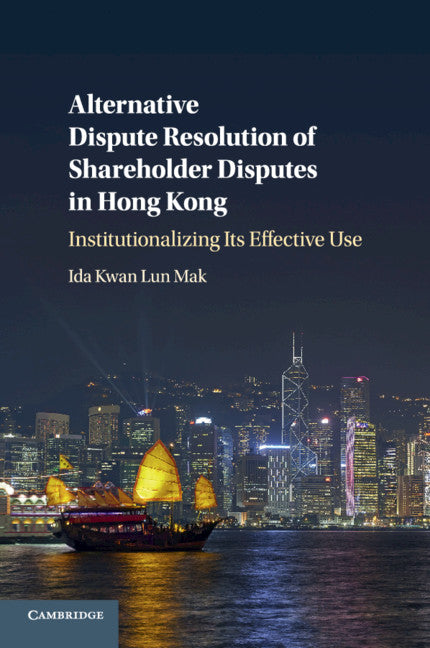 Alternative Dispute Resolution of Shareholder Disputes in Hong Kong; Institutionalizing its Effective Use (Paperback / softback) 9781108796118