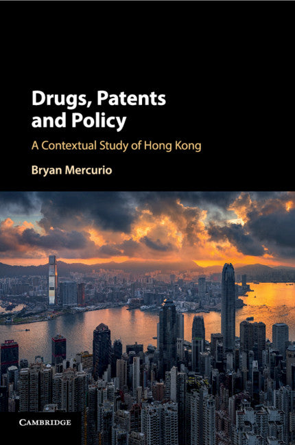 Drugs, Patents and Policy; A Contextual Study of Hong Kong (Paperback / softback) 9781108796125