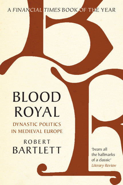 Blood Royal; Dynastic Politics in Medieval Europe (Paperback / softback) 9781108796163